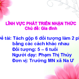 GIÁO ÁN ĐIỆN TỬ TÁCH GỘP 6